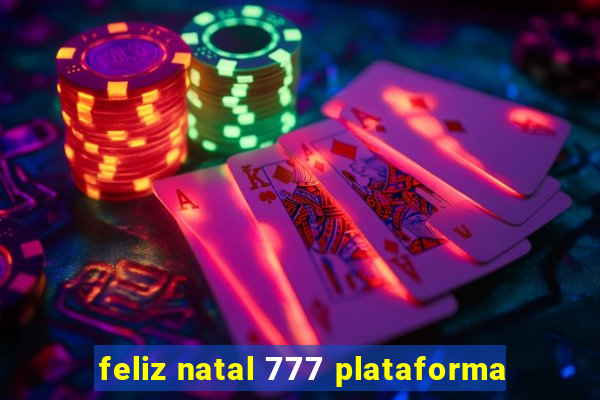 feliz natal 777 plataforma